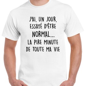 J'ai, un jour, essayé d'être normal T-Shirt à col rond manches courtes Humour image 3