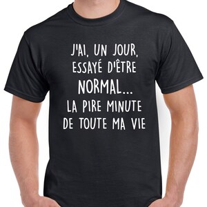 J'ai, un jour, essayé d'être normal T-Shirt à col rond manches courtes Humour image 6