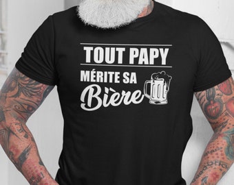 Tout Papy mérite sa bière - T-shirt unisexe ultra coton - alcool - cadeau homme