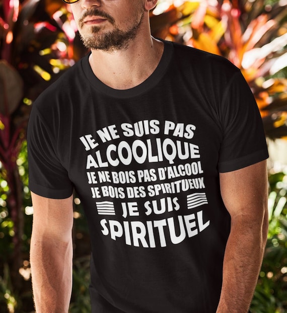 Je Ne Suis Pas Alcoolique Je Suis Spirituel T-shirt Unisex Ultra Coton Cadeau  Homme Humour Drôle 