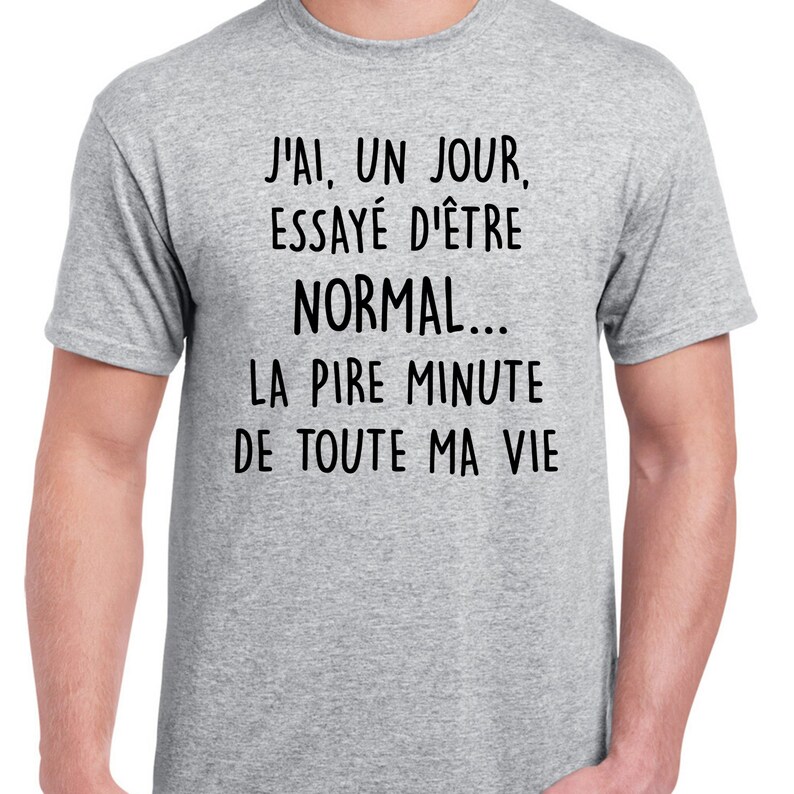 J'ai, un jour, essayé d'être normal T-Shirt à col rond manches courtes Humour image 4