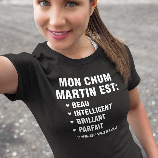 Mon chum est parfait - personnalisable - T-Shirt Ultra Coton - Humour - T-shirt drôle - cadeau idéal