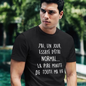 J'ai, un jour, essayé d'être normal T-Shirt à col rond manches courtes Humour image 1