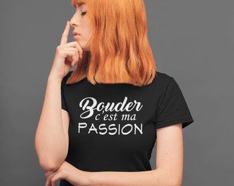 Bouder c'est ma passion - T-Shirt pour femmes à col rond - manches courtes