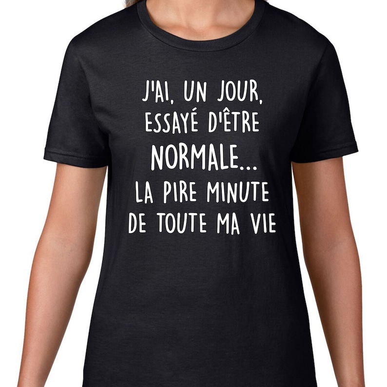 J'ai un jour essayé d'être normale T-Shirt à col rond manches courtes Humour image 3