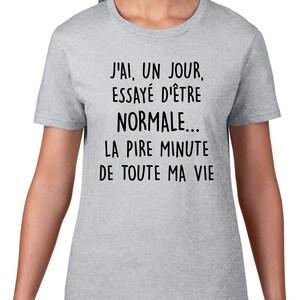 J'ai un jour essayé d'être normale T-Shirt à col rond manches courtes Humour image 6