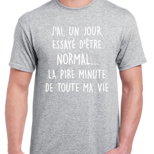 J'ai, un jour, essayé d'être normal T-Shirt à col rond manches courtes Humour image 5