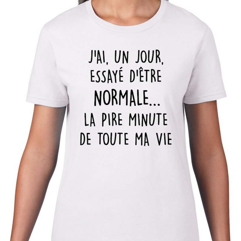 J'ai un jour essayé d'être normale T-Shirt à col rond manches courtes Humour image 4