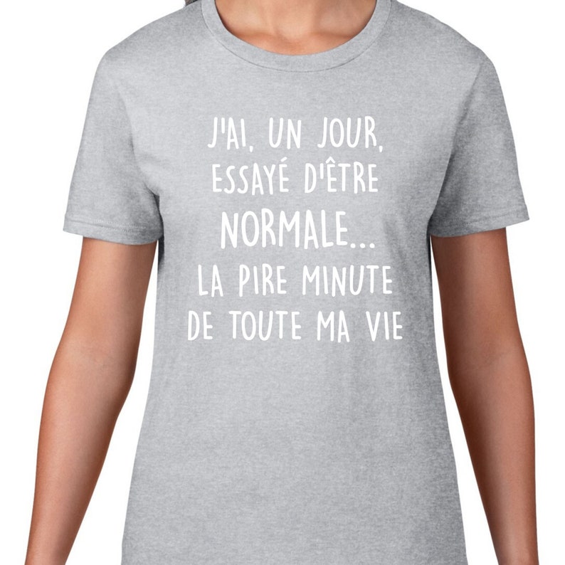 J'ai un jour essayé d'être normale T-Shirt à col rond manches courtes Humour image 5