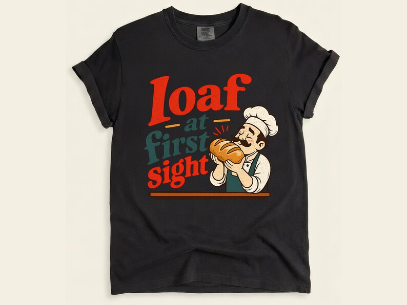 Loaf at First Sight Bread Shirt, Funny Baker Tee, Sourdough Gift for Bread Lovers image 1