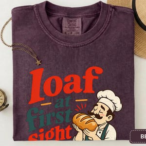 Loaf at First Sight Bread Shirt, Funny Baker Tee, Sourdough Gift for Bread Lovers image 6