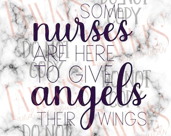Hospice Nurse Give Angels Their Wings png and svg DIGITAL DOWNLOAD