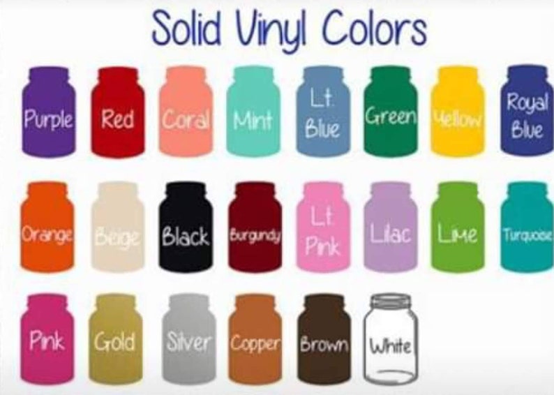 May include: A chart of solid vinyl colors, displayed in mason jar shapes. The colors include purple, red, coral, mint, light blue, green, yellow, royal blue, orange, beige, black, burgundy, light pink, lilac, lime, turquoise, pink, gold, silver, copper, brown, and white.