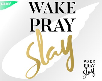 Wake Pray Slay svg – Slay clipart – Wake svg – Pray svg – Woman svg – eps, png, dxf, pdf, svg for cricut, tshirt, mug