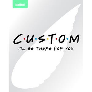 カスタムテキストSVG – I'll be there for you SVG – カスタムPNG – You PNG – カスタムクリップアート – パーソナライズテキスト – eps、png、dxf、pdf、svg（cricut用）