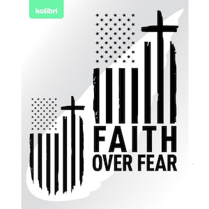 Faith over fear svg – US flag svg – Faith svg – Fear grunge svg – USA svg – Cross svg – Faith clipart – eps, png, dxf, pdf, svg for cricut