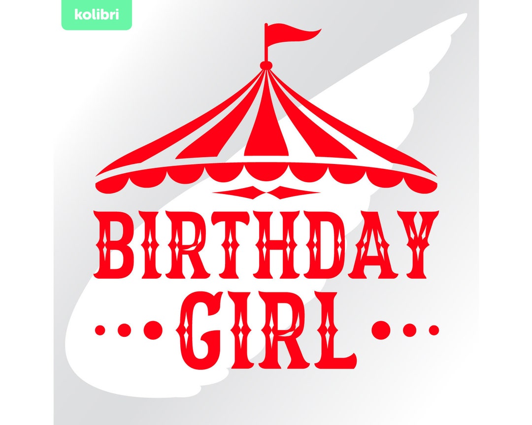 Birthday Girl Svg – Carnival Svg – Circus Svg – Carnival Birthday Svg ...