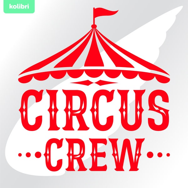 Circus crew svg – Carnival svg – Circus svg – Circus birthday svg – Carnival party svg – eps, png, dxf, pdf, svg for cricut, sublimate