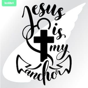 Jesus is my anchor svg – Jesus svg – Faith svg – Anchor svg – Jesus clipart – Religious svg – eps, png, dxf, pdf, svg for cricut, sublimate