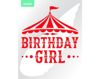Birthday girl svg – Carnival svg – Circus svg – Carnival birthday svg – Circus party svg – eps, png, dxf, pdf, svg for cricut, sublimate