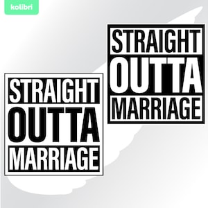 Straight outta matrimonio svg – Divorzio svg – Matrimonio png – Straight outta svg – Matrimonio clipart – eps png, dxf, pdf, svg per cricut, tshirt