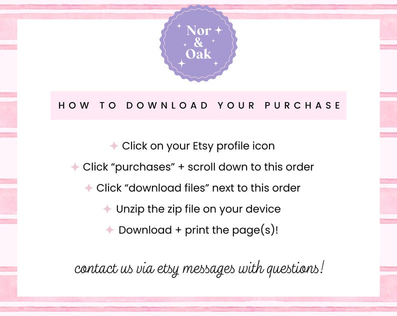 May include: A pink and white striped background with text that reads "HOW TO DOWNLOAD YOUR PURCHASE." Instructions include clicking on the Etsy profile icon, purchases, download files, and unzipping the file.