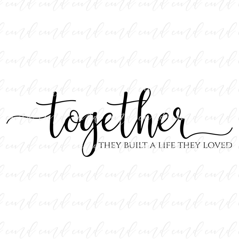 Free Free 283 And So Together They Built A Life They Loved Svg SVG PNG EPS DXF File