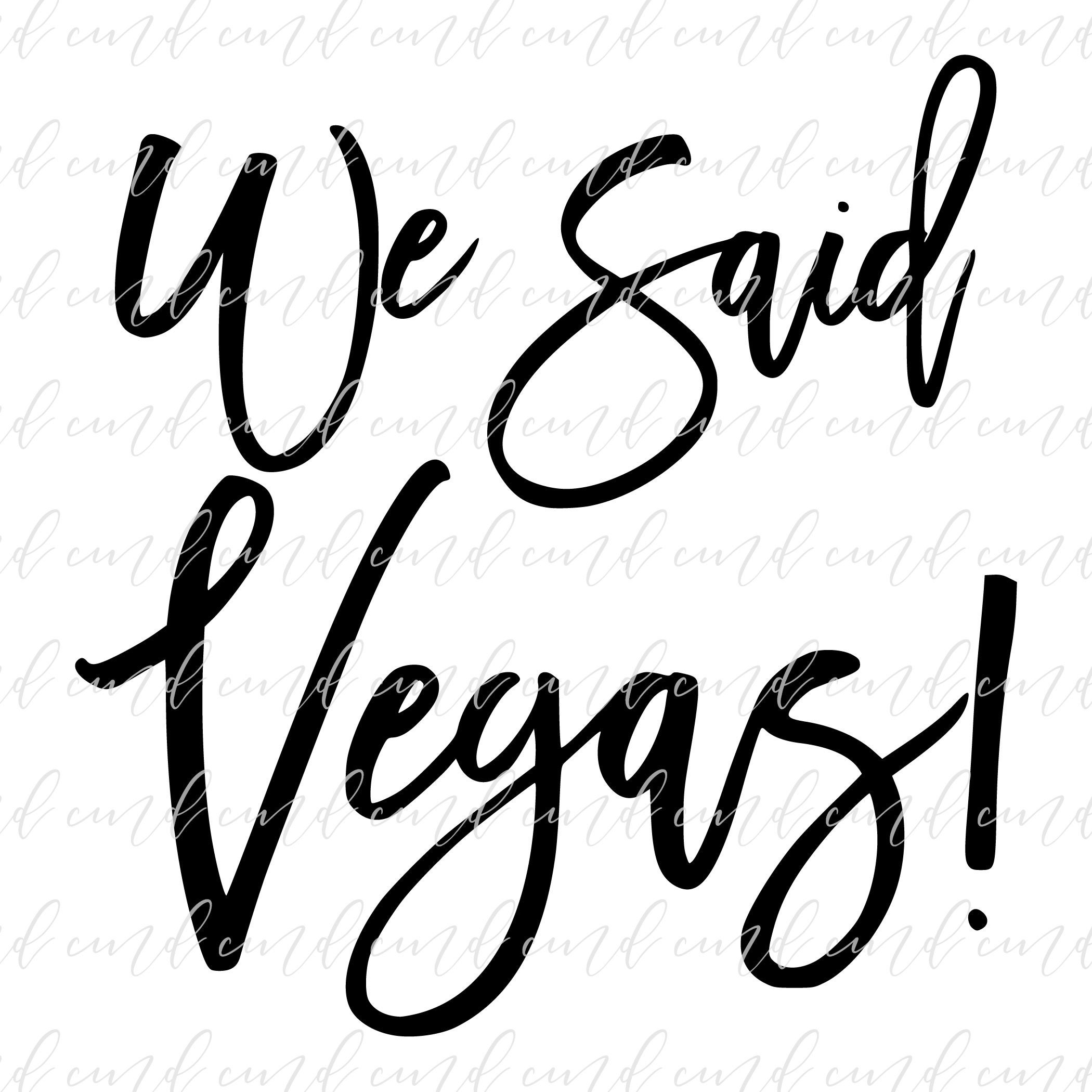 I Said Yes Svg We Said Vegas Svg Bride Svg Wedding Svg Etsy