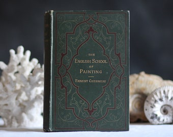 Antique ‘The English School of Painting’ by Ernest Chesneau. 1885. Hardback. Illustrated. Gilded spine. Art Nouveau cover. Late Victorian.
