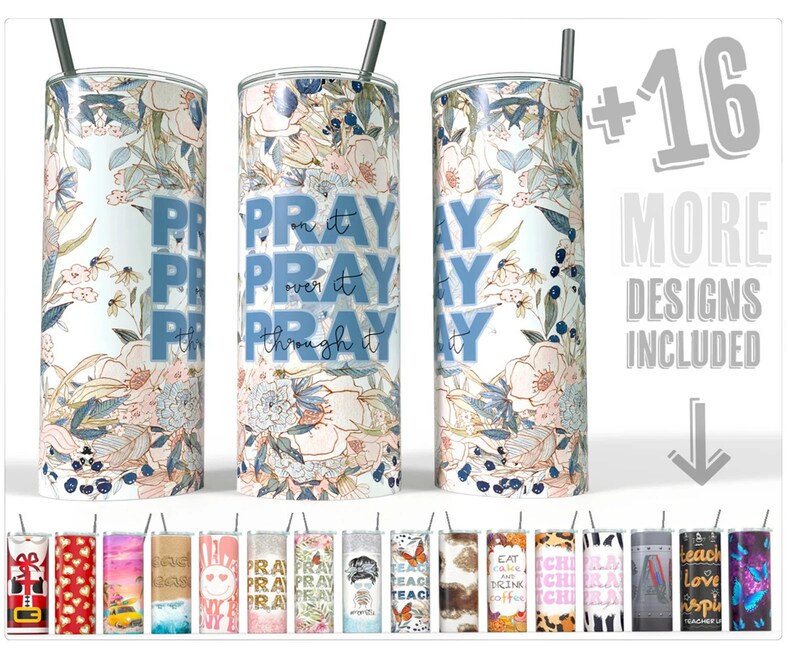 Pray on it Pray over it Pray Through it 20oz Skinny Tumbler Sublimation Design Floral Christian faith bible Design for Straight/Tapered PNG image 1