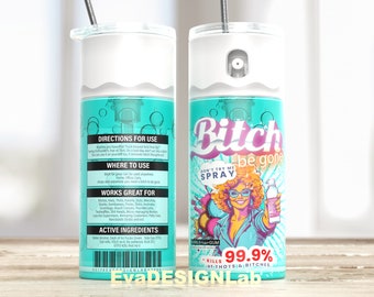 teal bubble gum bitch be gone spray Tumbler wrap png Design +16 free different designs included, 20oz Skinny Tumbler Sublimation, funny,