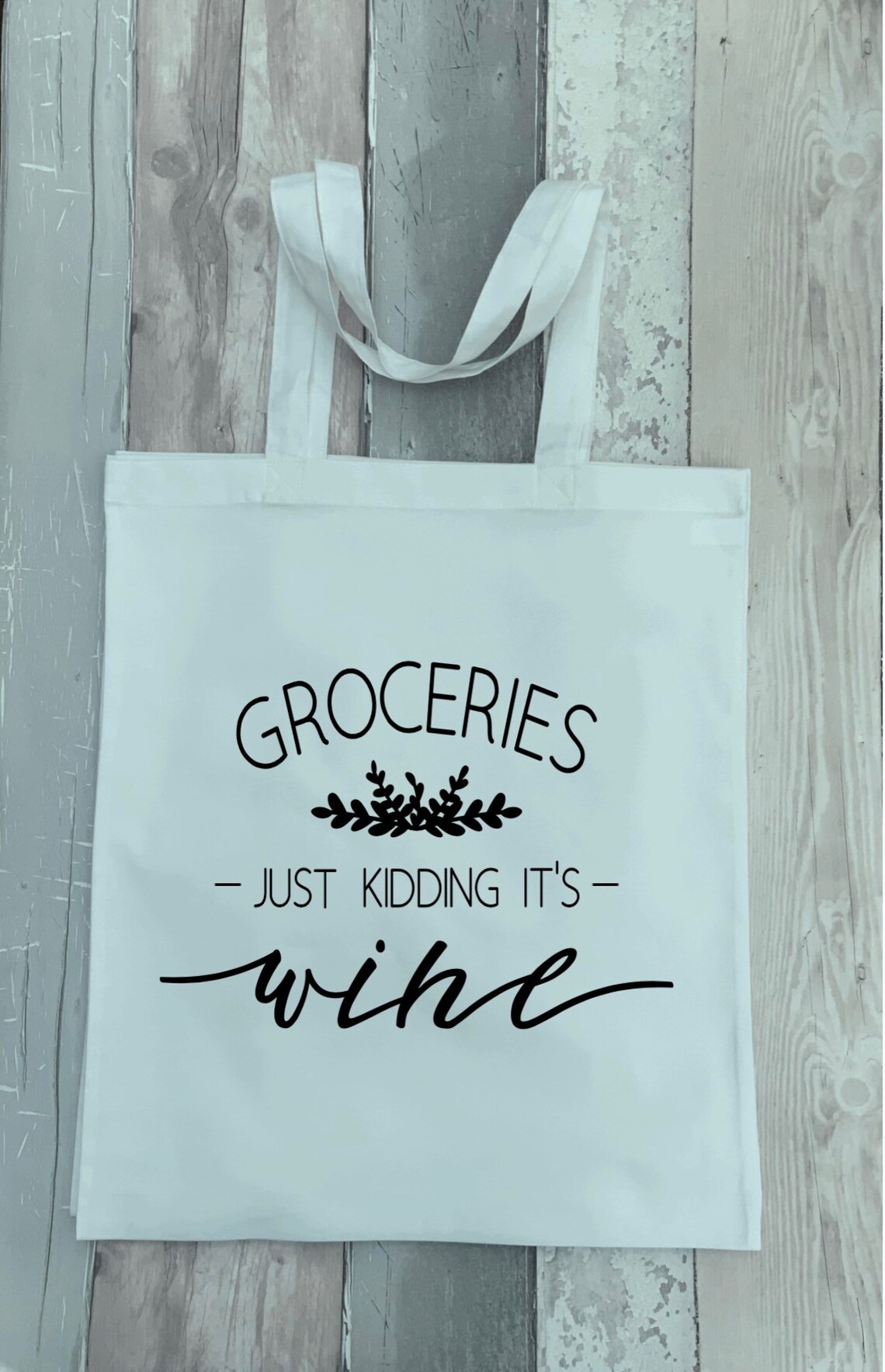 Funny Quote Bag, Groceries Just Kidding It's Wine Tote Bag, Shopping