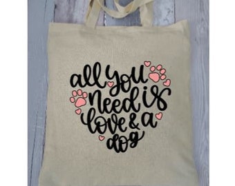 Cute dog tote bag. All you need is love and a dog tote bag. Dog lovers gift. Cute dog shoulder bag. Best friend gift. Natural cotton tote.