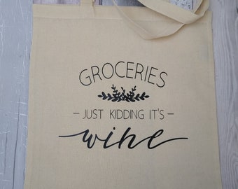 Funny quote bag, Groceries- just kidding it's wine tote bag, shopping bag, market tote. Eco-friendly gift, reusable cotton canvas bag,