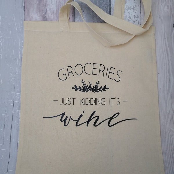 Funny quote bag, Groceries- just kidding it's wine tote bag, shopping bag, market tote. Eco-friendly gift, reusable cotton canvas bag,