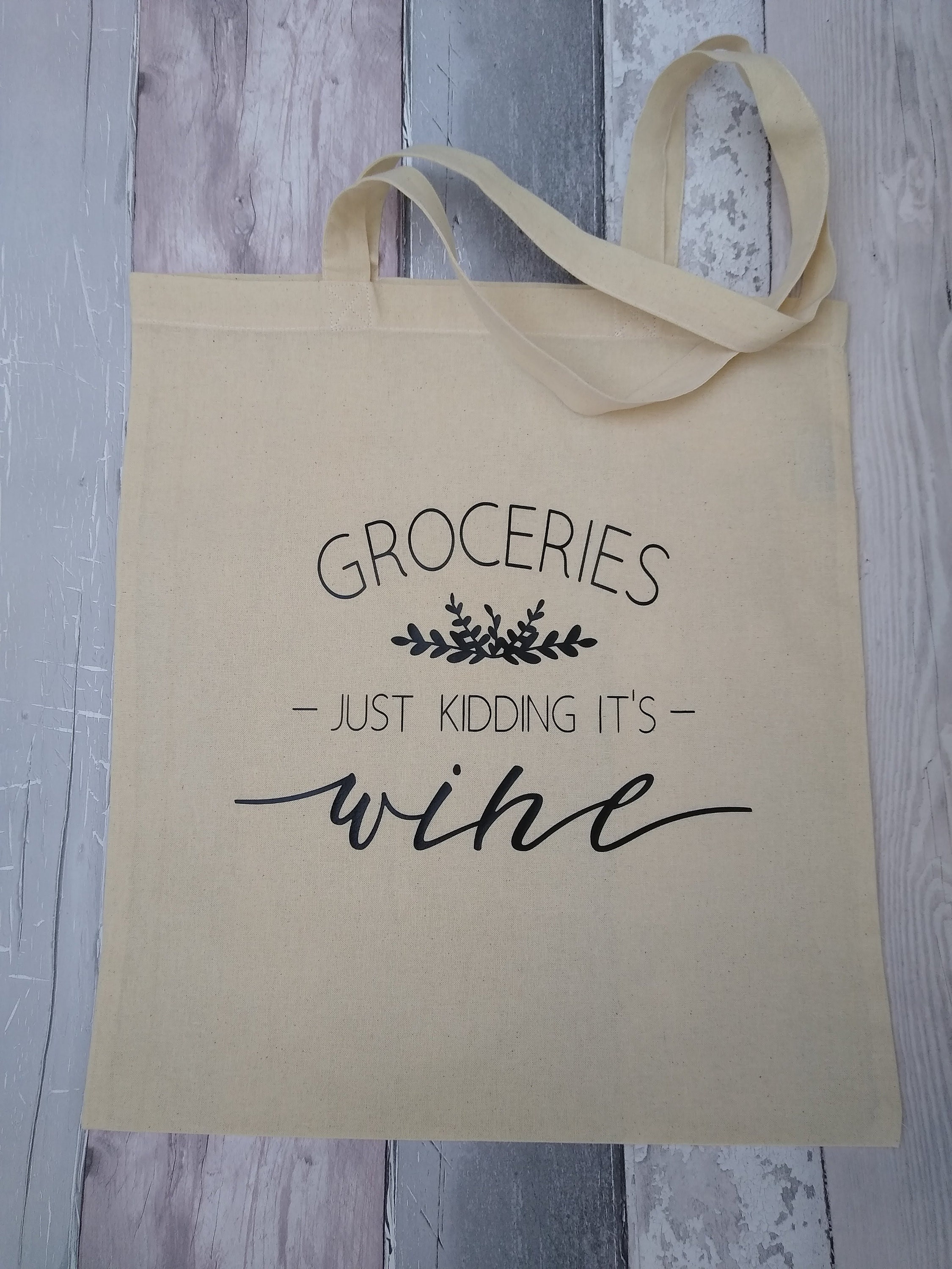 Funny Quote Bag, Groceries Just Kidding It's Wine Tote Bag, Shopping