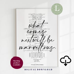 Könnte beinhalten: Schwarzweißes druckbares Wandbild mit dem Text "What comes next will be marvellous." Der Text ist in einer handschriftlichen Schriftart gehalten und zentriert auf der Seite. Der Text ist von einem weißen Hintergrund umgeben.