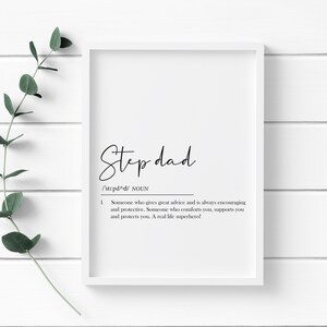 May include: A black and white printable definition of the word "step dad" in a white frame. The definition reads: "Someone who gives great advice and is always encouraging and protective. Someone who comforts you, supports you and protects you. A real life superhero!"