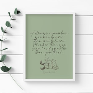 May include: A green background with a quote from Winnie the Pooh that reads "Always remember, you are braver than you believe, stronger than you seem, and smarter than you think."  The quote is in a handwritten font and is accompanied by a black and white illustration of Winnie the Pooh and Piglet.