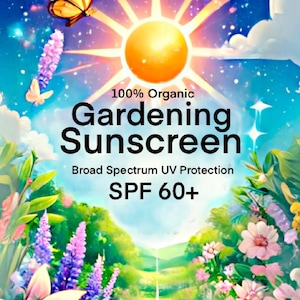 Pode incluir: Uma ilustração colorida de um sol brilhando intensamente sobre um caminho de jardim com flores e borboletas. O texto diz "100% Organic Gardening Sunscreen Broad Spectrum UV Protection SPF 60+"