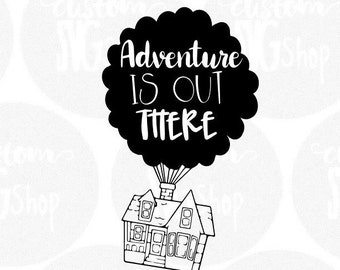 Digital Download  Up Adventure is Out There SVG/DXF/png/jpg