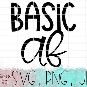 May include: Black text on a white background reads "BASIC af" in a bold, handwritten style. Below the text are the words "SVG, PNG, JPEG" in black. The bottom of the image has a watercolor effect.