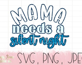Mama Needs A Silent Night SVG: Christmas Winter Cut File (Digital Download)