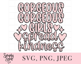 Gorgeous Girls Spread Kindness SVG, PNG, JPEG (Digital Download)