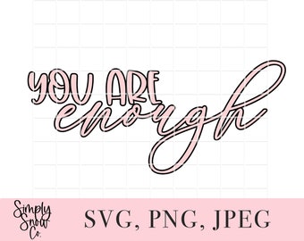 You Are Enough Svg: Trendy Cut File (Digital Download)