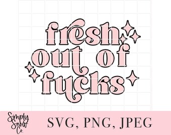 Fresh Out Of Svg, Funny Trendy Cut File (Digital Download)