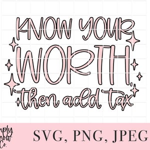 Zelfliefde Svg, Ken je waarde, voeg belasting toe, png, instant download, silhouette cut bestand, Cricut Cut bestand, SVG voor tumblers, grappig, trendy, CEO