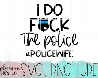 Funny Police Wife SVG: Back The Blue Design (Digital Download)