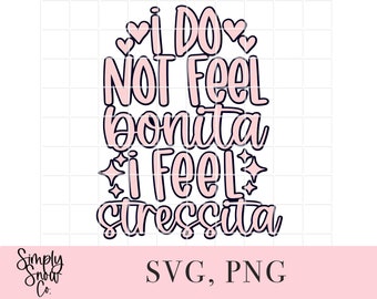 I Do Not Feel Bonita, Stressita Svg Png - Funny Trendy Cut File (Instant Download)