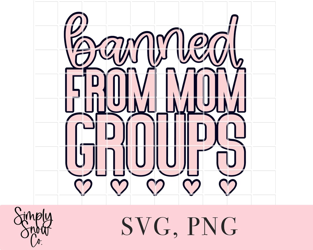 Banned From Mom Groups SVG Sassy Comes With Offset Png Etsy